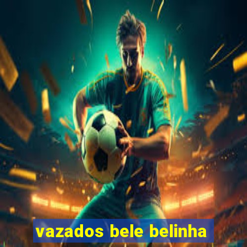 vazados bele belinha